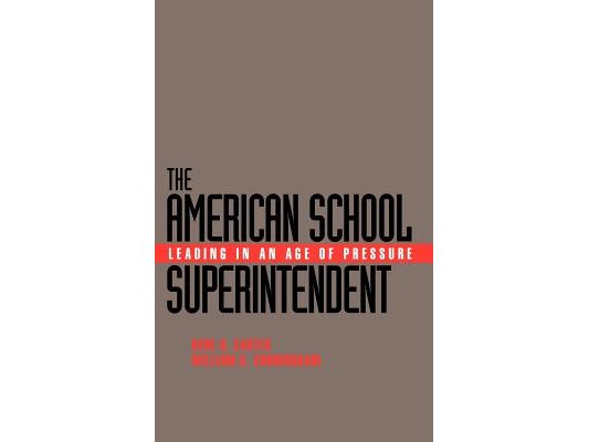 The American School Superintendent: Leading in an Age of Pressure