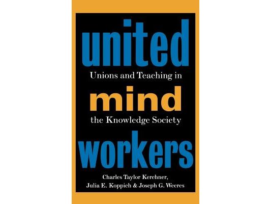 United Mind Workers: Unions and Teaching in the Knowledge Society