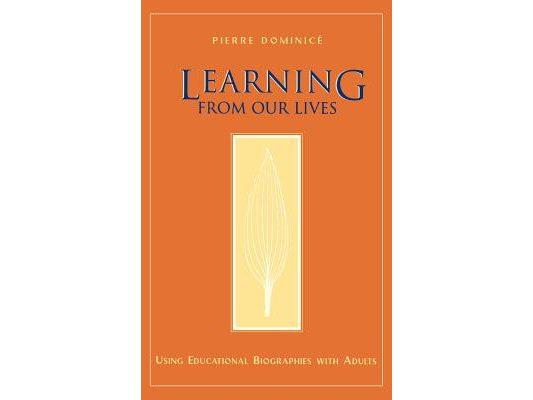 Learning from Our Lives: Using Educational Biographies with Adults