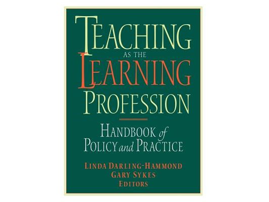 Teaching as the Learning Profession: Handbook of Policy and Practice