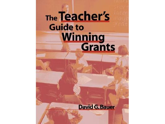 The Teacher's Guide to Winning Grants