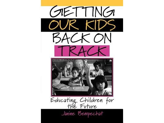 Getting Our Kids Back on Track: Educating Children for the Future