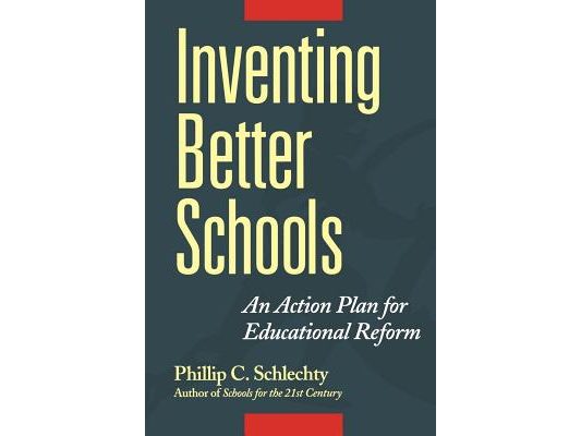 Inventing Better Schools: An Action Plan for Educational Reform