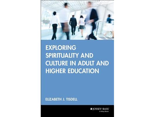 Exploring Spirituality and Culture in Adult and Higher Education