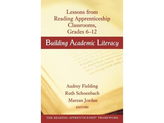 Building Academic Literacy: Lessons from Reading Apprenticeship Classrooms Grades 6-12