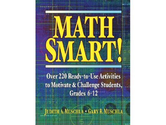 Math Smart!: Over 220 Ready-To-Use Activities to Motivate & Challenge Students, Grades 6-12