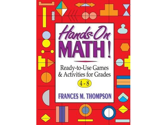 Hands-On Math!: Ready-To-Use Games & Activities for Grades 4-8
