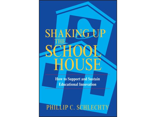 Shaking Up the Schoolhouse: How to Support and Sustain Educational Innovation
