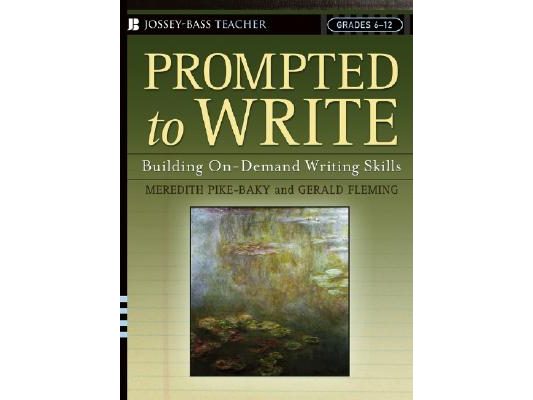 Prompted to Write: Building On-Demand Writing Skills, Grades 6-12