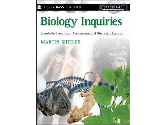 Biology Inquiries: Standards-Based Labs, Assessments, and Discussion Lessons