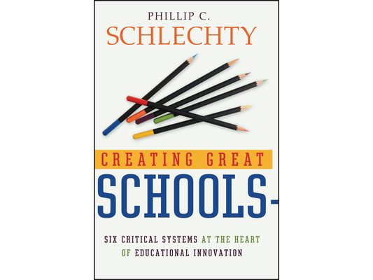 Creating Great Schools: Six Critical Systems at the Heart of Educational Innovation