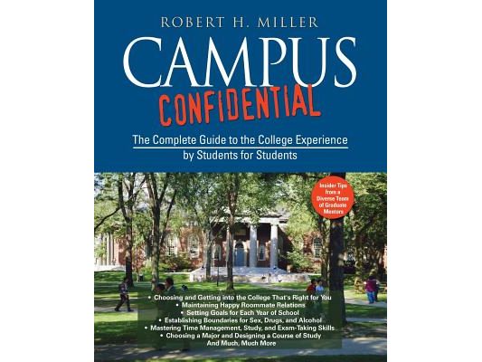 Campus Confidential: The Complete Guide to the College Experience by Students for Students