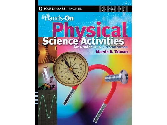 Hands-On Physical Science Activities for Grades K-6