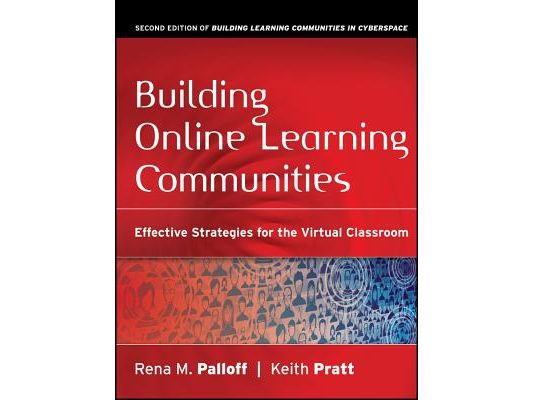 Building Online Learning Communities: Effective Strategies for the Virtual Classroom