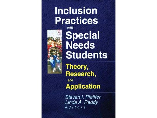 Inclusion Practices with Special Needs Students: Theory, Research, and Application