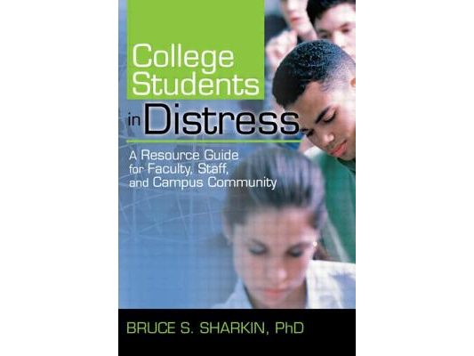 College Students in Distress: A Resource Guide for Faculty, Staff, and Campus Community