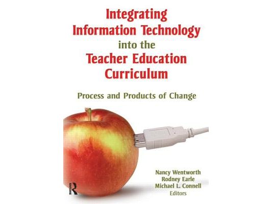 Integrating Information Technology into the Teacher Education Curriculum: Process and Products of Change