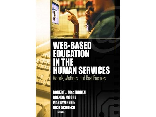 Web-Based Education in the Human Services: Models, Methods, and Best Practices