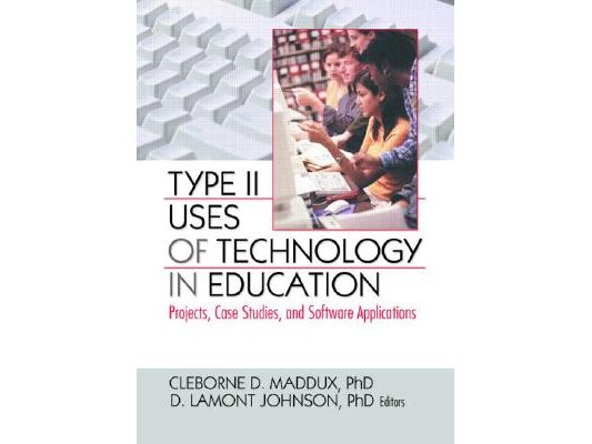 Type II Uses of Technology in Education: Projects, Case Studies, and Software Applications