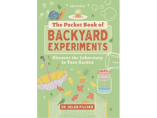 The Pocket Book of Backyard Experiments: Discover the Laboratory in Your Garden