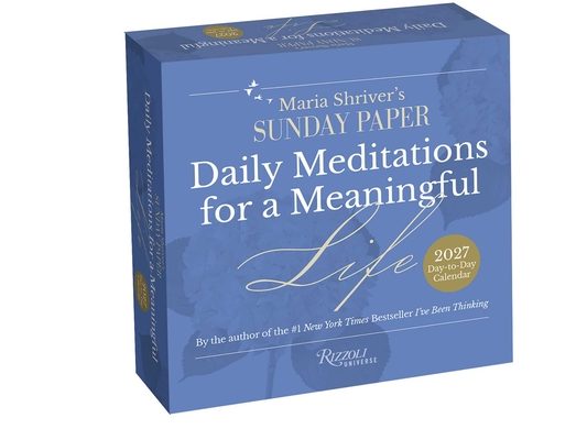 Maria Shriver's the Sunday Paper: Daily Meditations for a Meaningful Life 2027 D