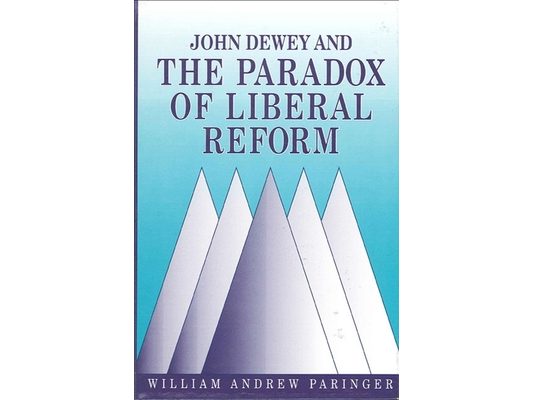 John Dewey and the Paradox of Liberal Reform
