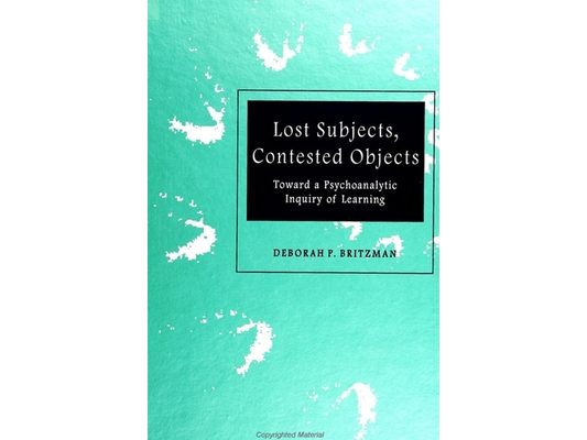 Lost Subjects, Contested Objects: Toward a Psychoanalytic Inquiry of Learning