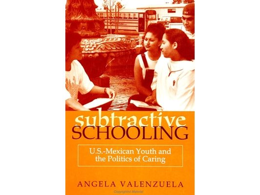 Subtractive Schooling: U.S.-Mexican Youth and the Politics of Caring