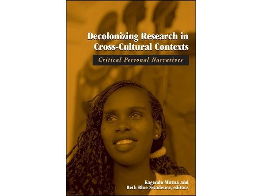 Decolonizing Research in Cross-Cultural Contexts: Critical Personal Narratives