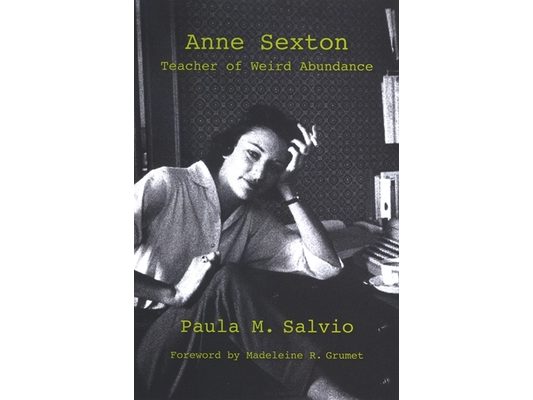 Anne Sexton: Teacher of Weird Abundance