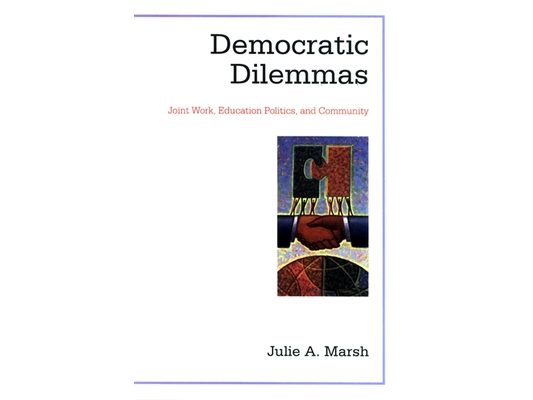 Democratic Dilemmas: Joint Work, Education Politics, and Community