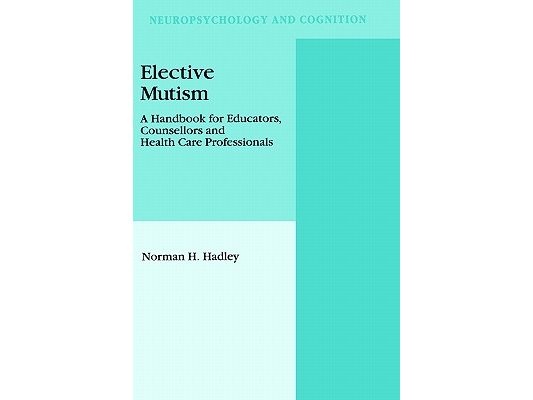 Elective Mutism: A Handbook for Educators, Counsellors and Health Care Professionals