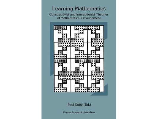 Learning Mathematics: Constructivist and Interactionist Theories of Mathematical Development