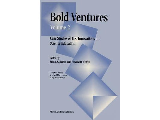 Bold Ventures: Volume 2 Case Studies of U.S. Innovations in Science Education