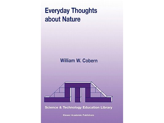 Everyday Thoughts about Nature: A Worldview Investigation of Important Concepts Students Use to Make Sense of Nature with Specific Attention of Scienc
