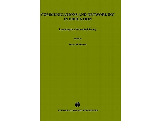 Communications and Networking in Education: Learning in a Networked Society