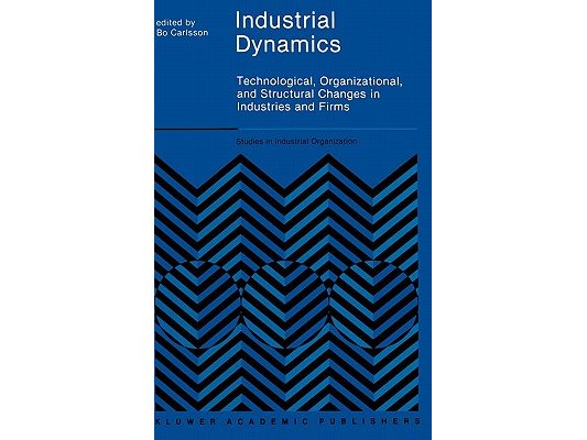 Industrial Dynamics: Technological, Organizational, and Structural Changes in Industries and Firms