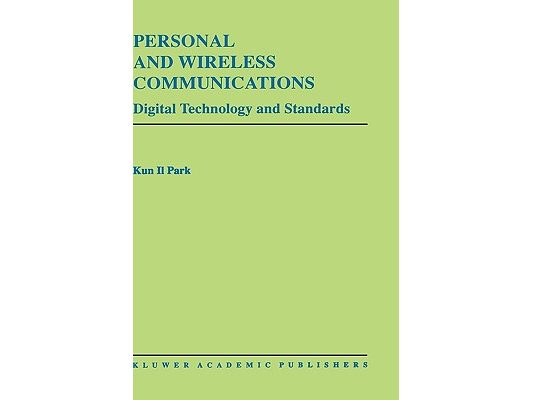 Personal and Wireless Communications: Digital Technology and Standards