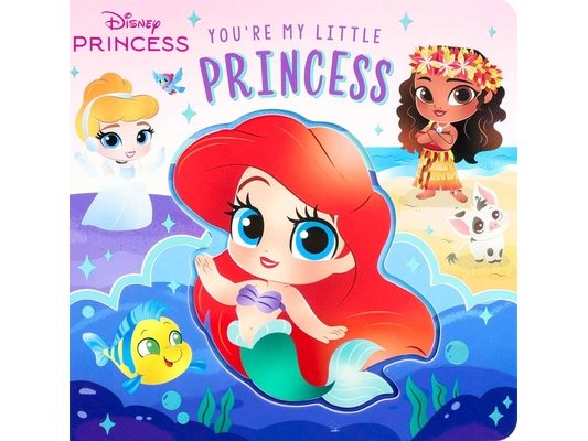 Disney: You're My Little Princess (Board Book for Babies and Toddlers 3-5 Years Old)