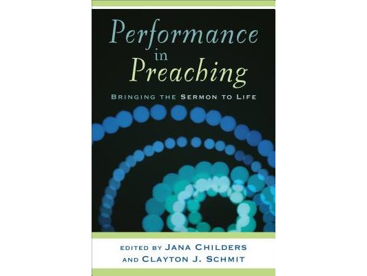 Performance in Preaching: Bringing the Sermon to Life [With DVD]