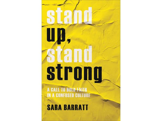Stand Up, Stand Strong: A Call to Bold Faith in a Confused Culture