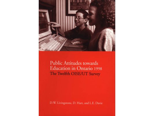 Public Attitudes Towards Education in Ontario 1998: The Twelfth Oise/UT Survey