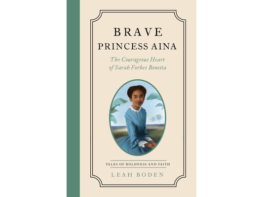 Brave Princess Aina: The Courageous Heart of Sarah Forbes Bonetta - Tales of Boldness and Faith - Book 3
