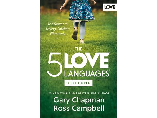The 5 Love Languages of Children: The Secret to Loving Children Effectively