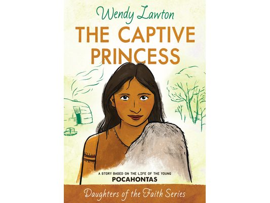 The Captive Princess: A Story Based on the Life of Young Pocahontas