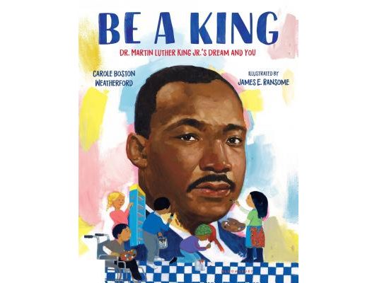 Be a King: Dr. Martin Luther King Jr.'s Dream and You