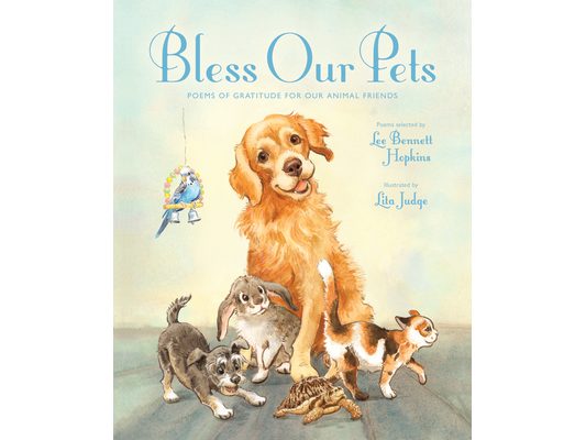 Bless Our Pets: Poems of Gratitude for Our Animal Friends