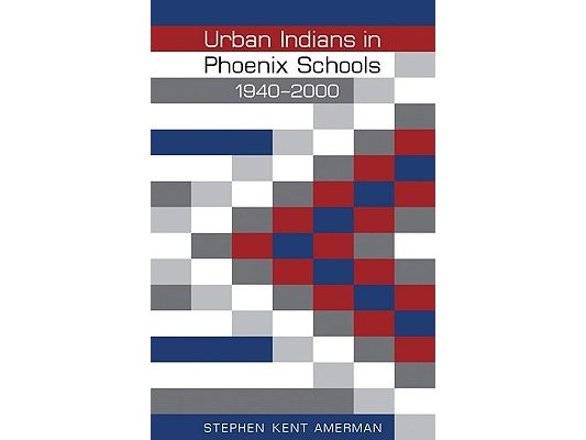 Urban Indians in Phoenix Schools, 1940-2000