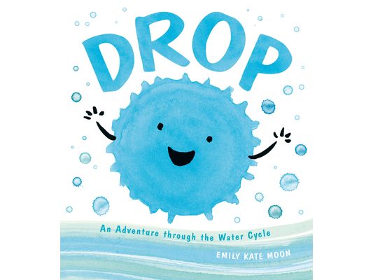 Drop: An Adventure Through the Water Cycle