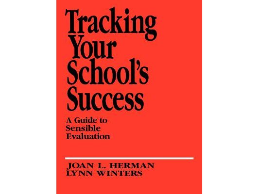 Tracking Your School′s Success: A Guide to Sensible Evaluation